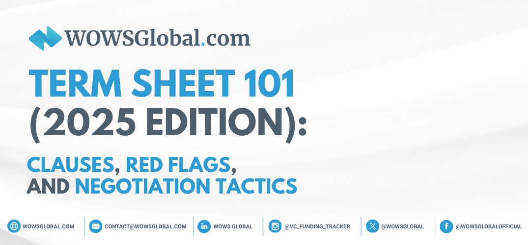 Term Sheet 101 (2025 Edition): Clauses, Red Flags, and Negotiation Tactics