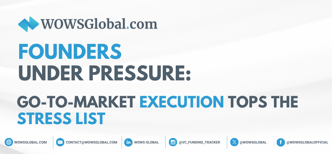 Founders Under Pressure: Go-to-Market Execution Tops the Stress List