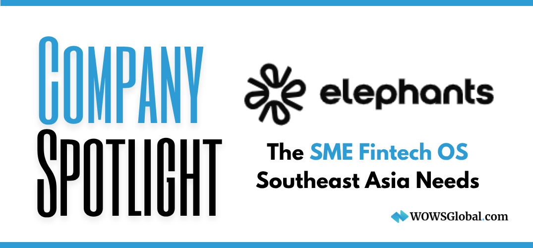 Company Spotlight: Elephants - Rewiring SME Fintech in Southeast Asia
