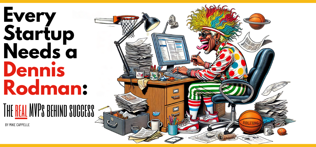 Every Startup Needs a Dennis Rodman: The Real MVPs Behind Success