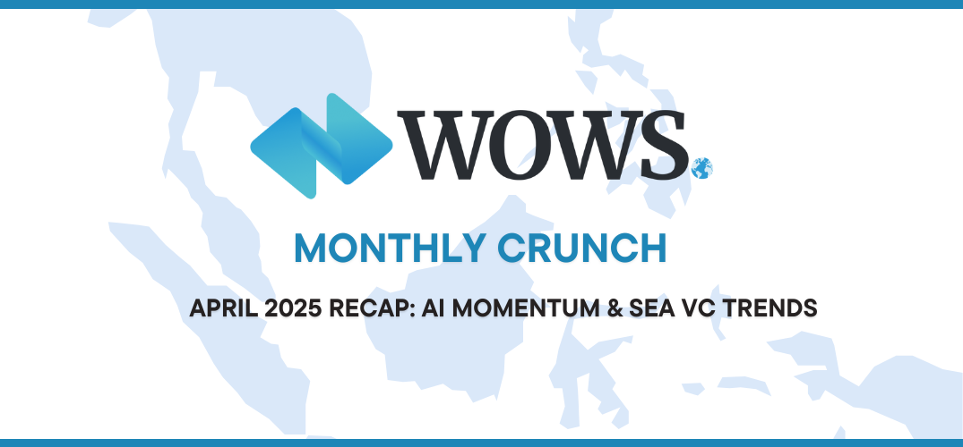 WOWS Global April 2025 Recap: Market Shifts, Rising Startups & What’s Next in AI