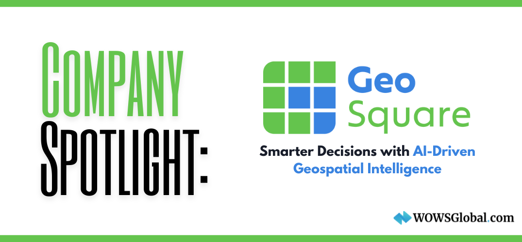 Company Spotlight: GeoSquare.ai – AI-Driven Geospatial Intelligence for Smarter Decision-Making